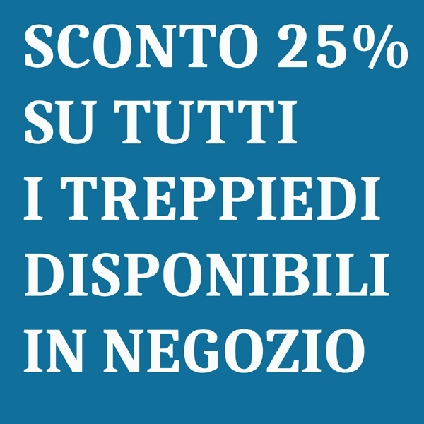 OFFERTA TREPPIEDI - SCONTO 25% SU TUTTI  