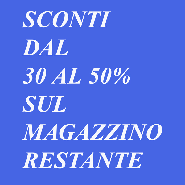 SCONTI DEL 30-50% sul magazzino restante